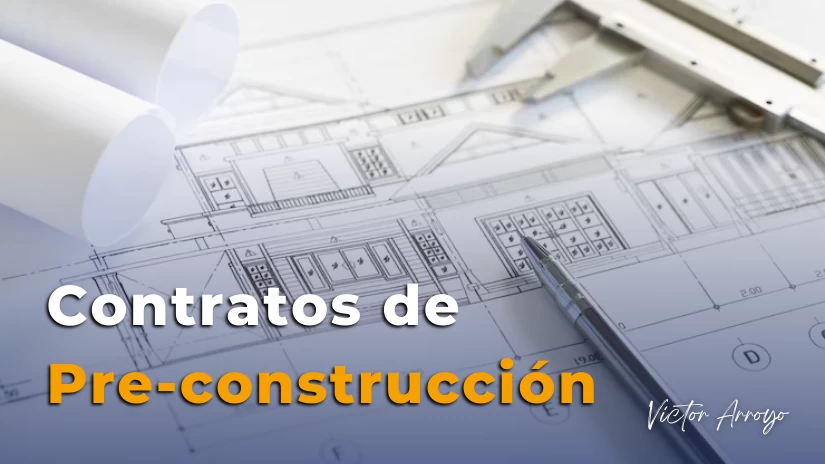 ▷ ¿Qué debo saber sobre los contratos de pre-construcción?